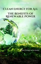 Green Energy series books - Clean Energy for All - The Benefits of Renewable Power