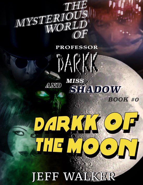 The Mysterious World Of Professor Darkk And Miss Shadow - Darkk Of The Moon