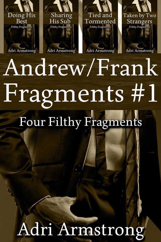 Filthy Fragments 5 - Andrew/Frank Fragments #1