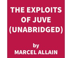 The Exploits of Juve (UNABRIDGED)