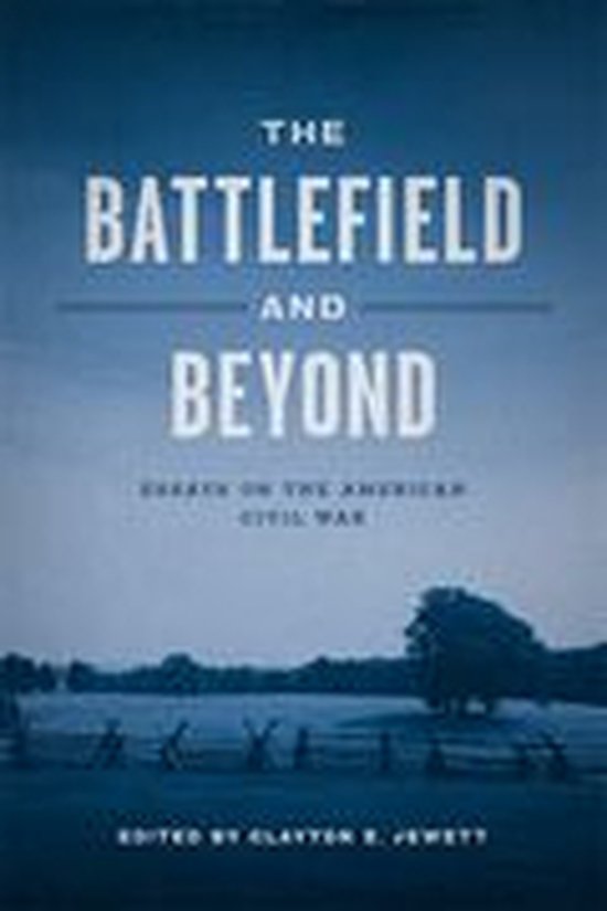 Conflicting Worlds: New Dimensions of the American Civil War - The Battlefield and Beyond