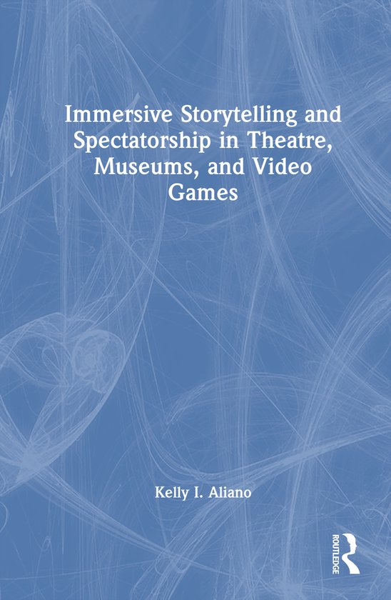 Immersive Storytelling and Spectatorship in Theatre, Museums ... - cover