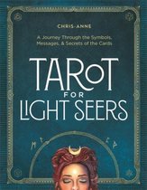 Tarot for Light Seers: A Journey Through the Symbols, Messages, & Secrets of the Cards