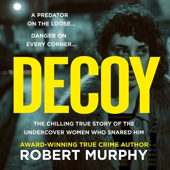 Decoy: The gripping true crime story of one of Britain’s m ... - cover