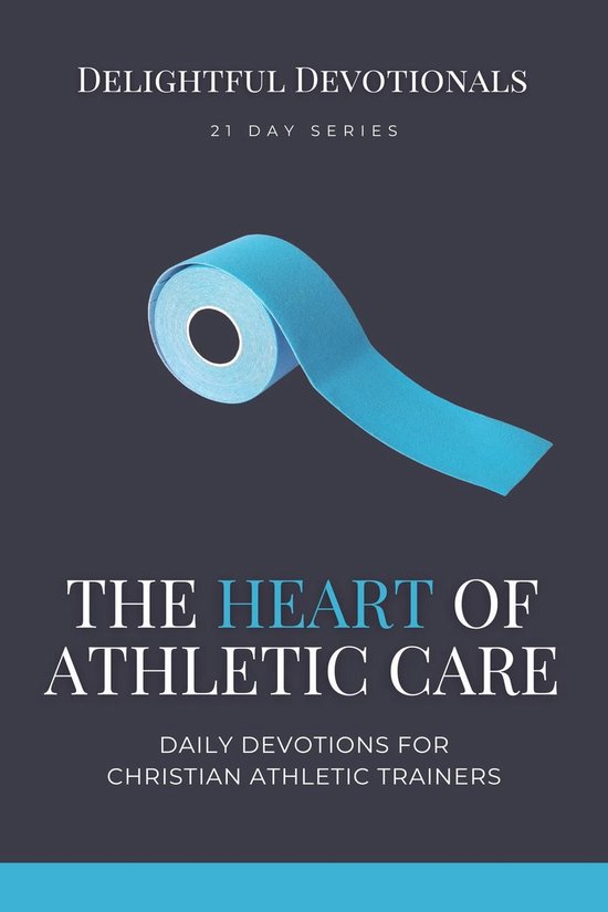 The Heart of Athletic Care - Daily Devotions for Christian A ... - cover