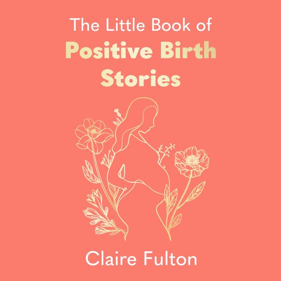 The Little Book of Positive Birth Stories - cover