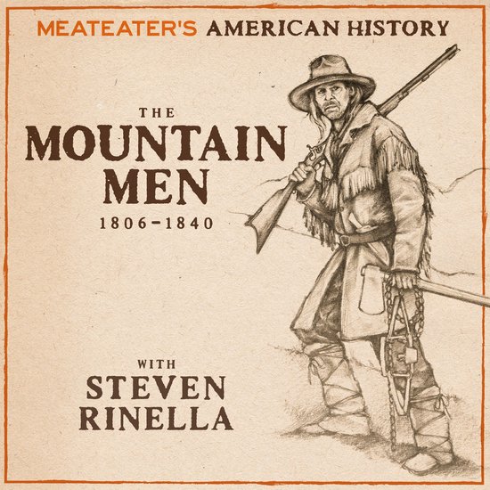 MeatEater's American History: The Mountain Men (1806-1840) - cover