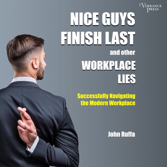 Nice Guys Finish Last and Other Workplace Lies - cover