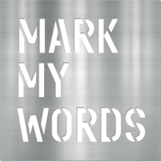 Letterschilderij - Mark my words Metal | Woonaccessoire Aluminium paneel met freesletters | 70x70cm | Dibond | Uniek | Modern | Vierkant | Kantoor | Woonkamer | Slaapkamer | Voor binnen en buiten..
