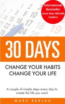 Change your habits, change your life 1 - 30 Days: Change Your Habits, Change Your Life