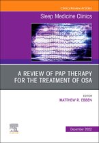 The Clinics: Internal Medicine Volume 17-4 - A review of PAP therapy for the treatment of OSA, An Issue of Sleep Medicine Clinics, E-Book