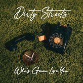Dirty Streets - Whos Gonna Love You (LP)