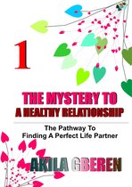 THE MYSTERY TO A HEALTHY RELATIONSHIP