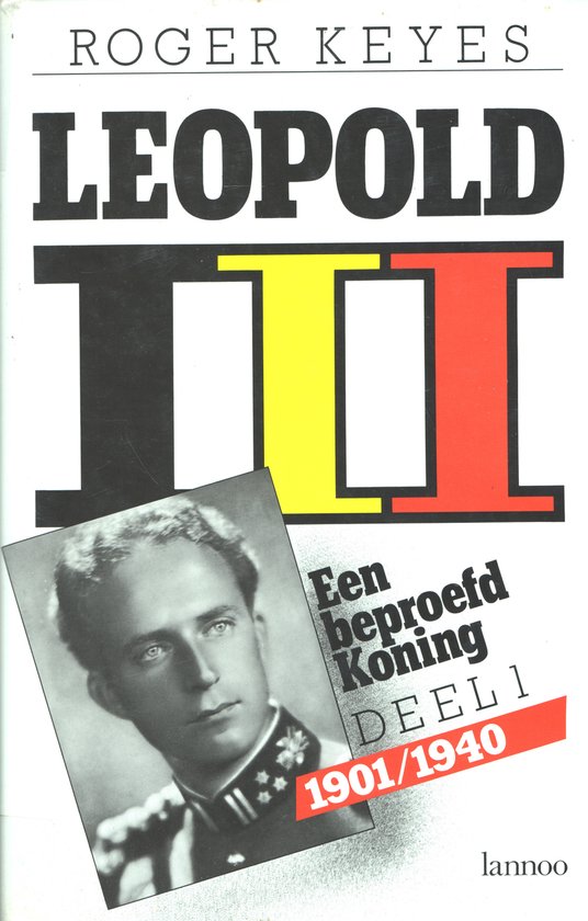 9789020914054 - Leopold III : Een beproefd koning (deel 1, 1901/1940) - Roger Keyes