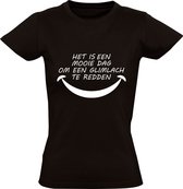 Het is een mooie dag om een glimlach te redden | Dames T-shirt | Maak mijn dag | Make my day | Blij | Happy | Vrolijk | Zwart