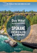 Day Hike! - Day Hike Inland Northwest: Spokane, Coeur d’Alene, and Sandpoint, 2nd Edition
