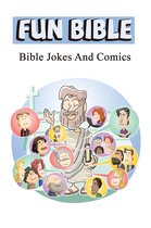 Fun Bible: Funny Bible Jokes And Comics
