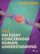 An Essay Concerning Human Understanding 2 - An Essay Concerning Human Understanding. Volume Two