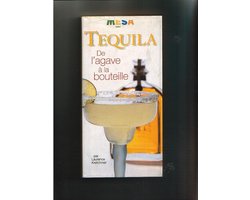 TEQUILA - de L'Agave a la Bouteille - Laurence Kretchmer
