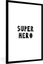 Poster in fotolijst kinderen - Jongens - Quotes - Super hero - Kind - Spreuken - Decoratie voor kinderkamers - Wanddecoratie jongens - 80x120 cm - Schilderij voor kinderen