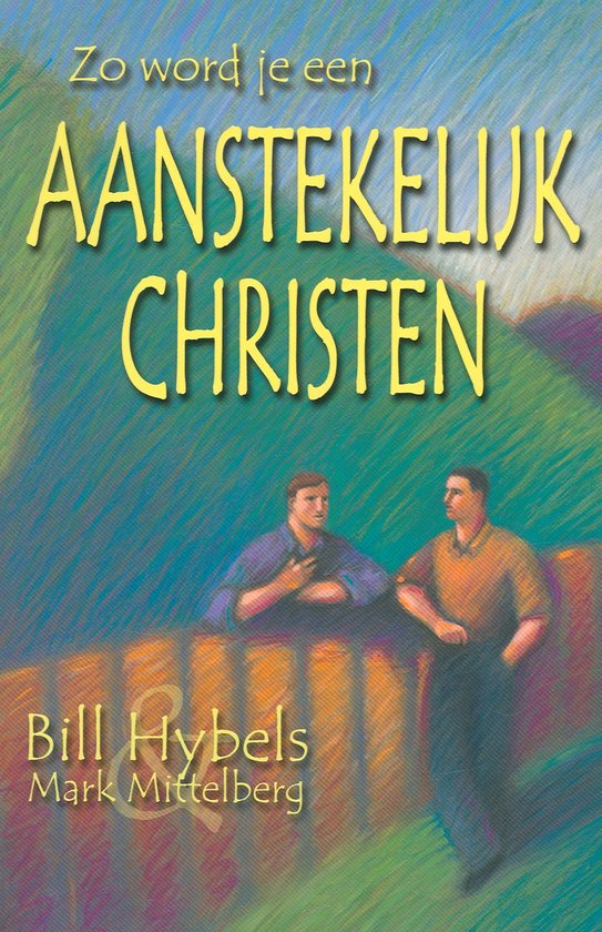 Cover van het boek 'Zo word je een aanstekelijk christen' van Bill Hybels