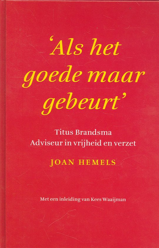 Als het goede maar gebeurt, Titus Brandsma, adviseur in vrijheid en verzet