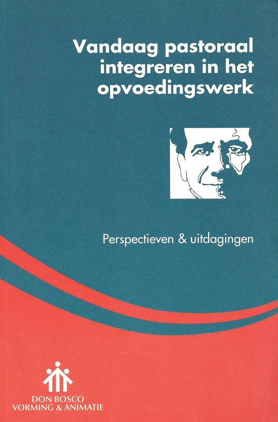 Vandaag pastoraal integreren in het opvoedingswerk