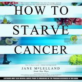 How to Starve Cancer...without starving yourself