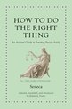 Ancient Wisdom for Modern Readers- How to Do the Right Thing