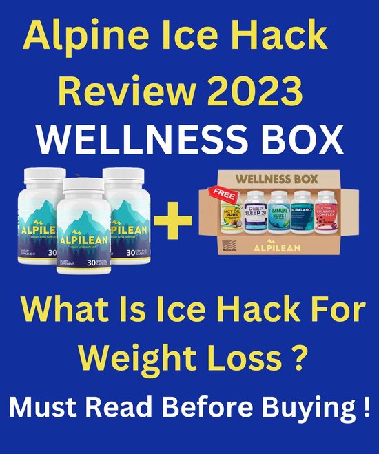 Alpine Ice Hack Review 2023 Alpilean WellNess Box What Is Ice Hack