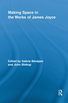 Routledge Studies in Twentieth-Century Literature- Making Space in the Works of James Joyce