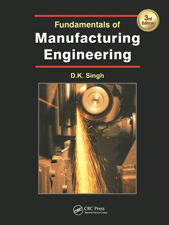 Fundamentals of Manufacturing Engineering, Third Edition, Dk Singh