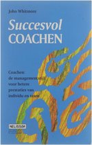 Succesvol coachen : coachen: de managementstijl voor betere prestaties van individu en team