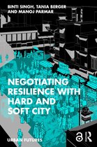 Urban Futures- Negotiating Resilience with Hard and Soft City