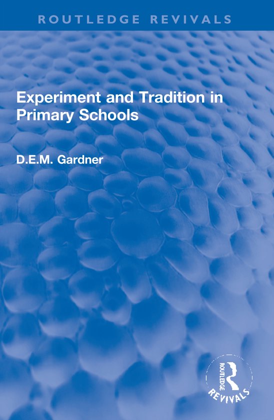 Routledge Revivals- Experiment and Tradition in Primary Scho ... - cover