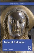 Lives of Royal Women- Anne of Bohemia