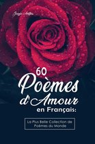 60 Poèmes d'Amour en Français: La Plus Belle Collection de Poèmes du Monde