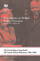 Whitehall Histories-The Unwinding of Apartheid: UK-South African Relations, 1986-1990