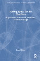 Routledge Advances in Critical Diversities- Making Space for Bi+ Identities