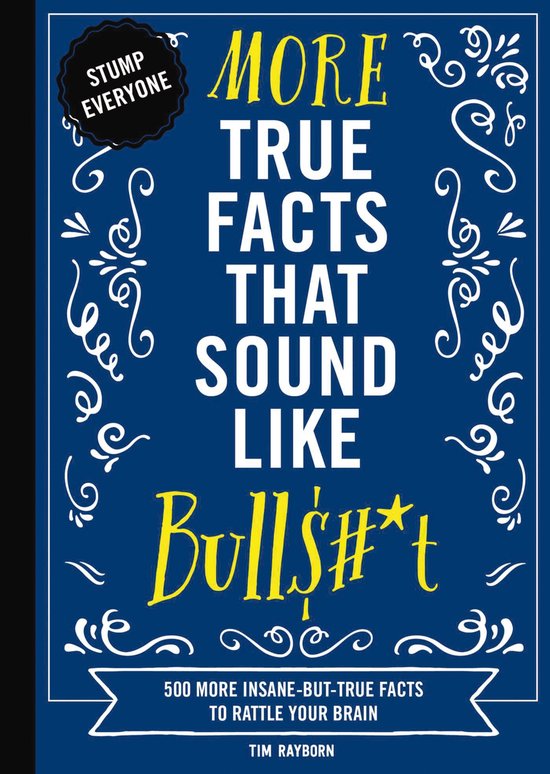 More True Facts That Sound Like Bull$#*t: 500 More Insane-Bu ... - cover