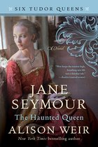 Six Tudor Queens- Jane Seymour, The Haunted Queen