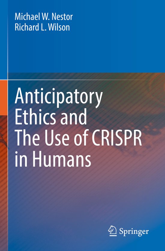 Anticipatory Ethics and The Use of CRISPR in Humans - cover