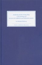 Studies in Medieval Mysticism- Authority and the Female Body in the Writings of Julian of Norwich and Margery Kempe
