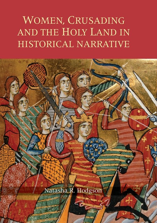Couverture de livre avec le titre 'WOMEN, CRUSADING AND THE HOLY LAND IN HISTORICAL NARRATIVE' et une peinture de femmes à cheval avec des épées et des arcs.
