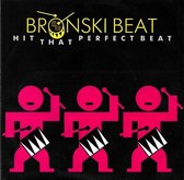 BRONSKI BEAT - Hit That Perfect Beat / I Gave You Everything (1985) 7" Vinyl Single