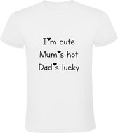 I'm cute Mum's hot Dad's lucky Heren T-shirt | schattig | dochter | zoon | moeder | vader | ouders