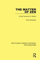 Routledge Library Editions: Zen Buddhism-The Matter of Zen