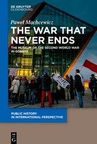 Public History in International Perspective2-The War that Never Ends