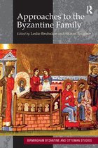 Birmingham Byzantine and Ottoman Studies- Approaches to the Byzantine Family