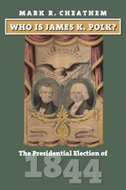 American Presidential Elections- Who Is James K. Polk?